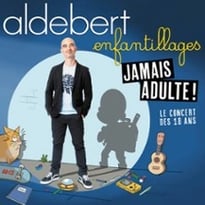 Aldebert : Enfantillages, Jamais adultes !