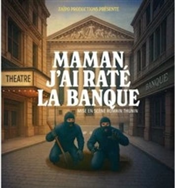Maman, j'ai raté la banque